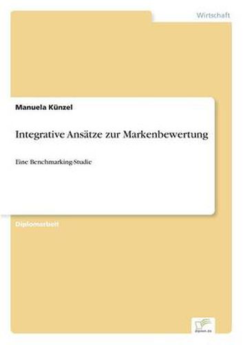 Cover image for Integrative Ansatze zur Markenbewertung: Eine Benchmarking-Studie