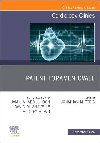 Cover image for Patent Foramen Ovale, An Issue of Cardiology Clinics: Volume 42-4