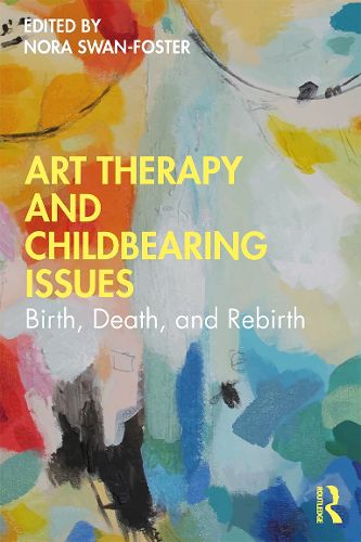 Cover image for Art Therapy and Childbearing Issues: Birth, Death, and Rebirth