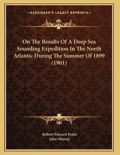 Cover image for On the Results of a Deep Sea Sounding Expedition in the North Atlantic During the Summer of 1899 (1901)
