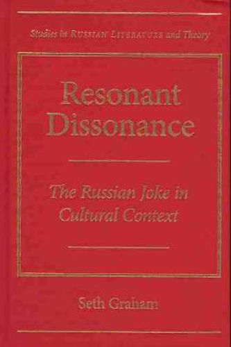 Cover image for Resonant Dissonance: The Russian Joke in Cultural Context