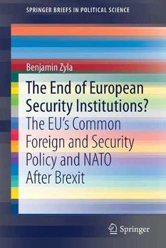 Cover image for The End of European Security Institutions?: The EU's Common Foreign and Security Policy and NATO After Brexit