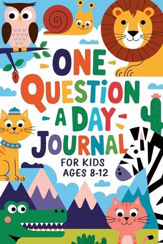 Cover image for One Question a Day Journal 365 Days of Fun, Critical Thinking, and Creative Expression for Kids Aged 7-14!