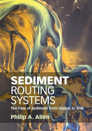 Cover image for Sediment Routing Systems: The Fate of Sediment from Source to Sink