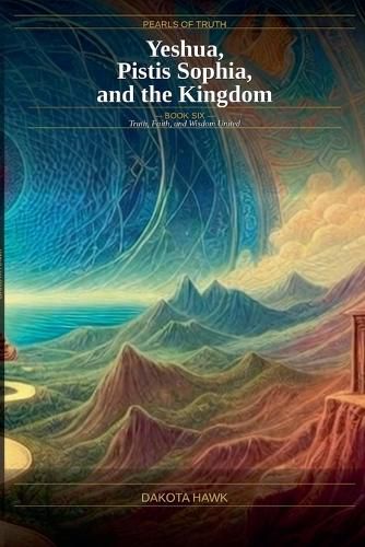 Cover image for Yeshua, Pistis Sophia and the Kingdom