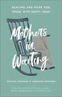 Cover image for Mothers in Waiting: Healing and Hope for Those with Empty Arms