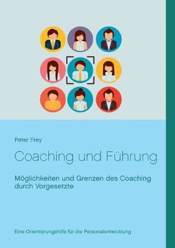 Cover image for Coaching und Fuhrung: Moeglichkeiten und Grenzen des Coaching durch Vorgesetzte