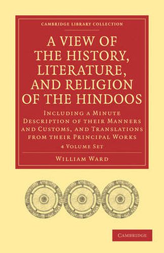 Cover image for A View of the History, Literature, and Religion of the Hindoos 4 Volume Paperback Set: Including a Minute Description of their Manners and Customs, and Translations from their Principal Works