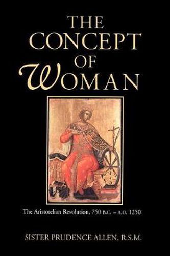 Cover image for The Concept of Woman: The Aristotelian Revolution 750 Bc-Ad 1250