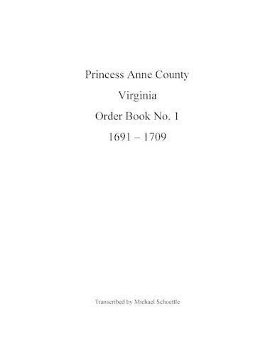 Princess Anne County Order Book 1, 1691 - 1709