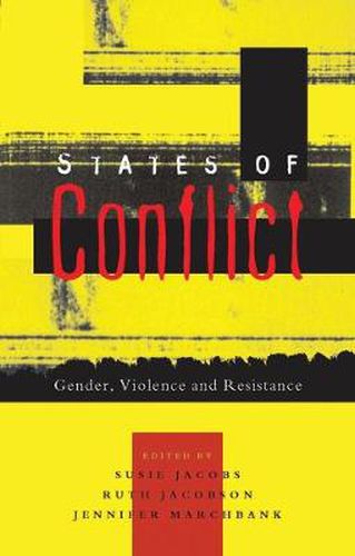 States of Conflict: Gender, Violence and Resistance