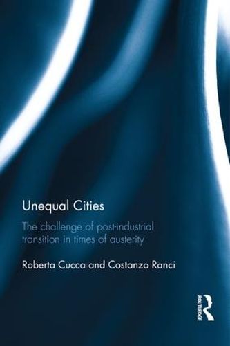 Cover image for Unequal Cities: The Challenge of Post-Industrial Transition in Times of Austerity