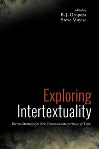 Cover image for Exploring Intertextuality: Diverse Strategies for New Testament Interpretation of Texts