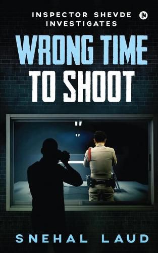 Cover image for Wrong Time to Shoot: Inspector Shevde Investigates