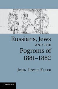 Cover image for Russians, Jews, and the Pogroms of 1881-1882