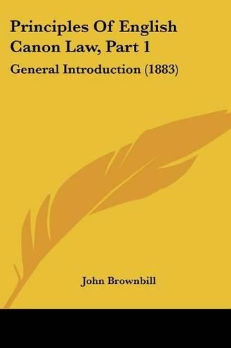 Cover image for Principles of English Canon Law, Part 1: General Introduction (1883)