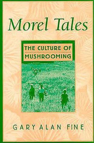 Morel Tales: The Culture of Mushrooming