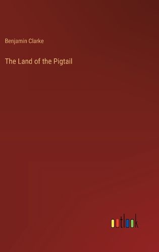 Cover image for The Land of the Pigtail