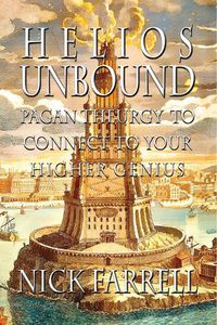 Cover image for Helios Unbound: Pagan Theurgy to Connect to Your Higher Genius