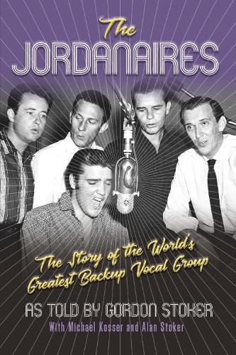 Cover image for The Jordanaires: The Story of the World's Greatest Backup Vocal Group