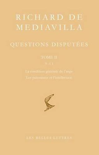 Cover image for Richard de Mediavilla: Questions Disputees, Tome II: Questions 9-13: La Condition Generale de L'Ange, les Puissances de L'Intellection