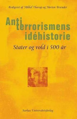 Cover image for Antiterrorismens Idehistorie: Stater Og Vold I 500 AR