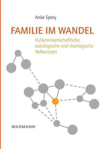 Cover image for Familie im Wandel: Kulturwissenschaftliche, soziologische und theologische Reflexionen