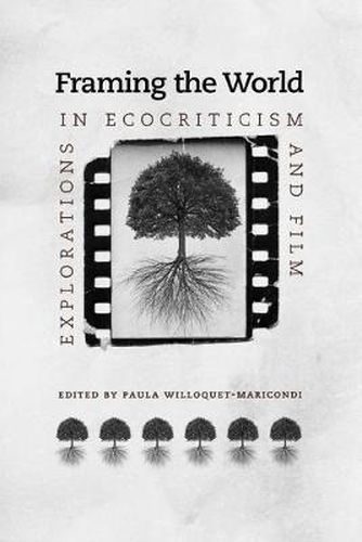 Cover image for Framing the World: Explorations in Ecocriticism and Film