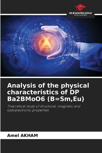 Cover image for Analysis of the physical characteristics of DP Ba2BMoO6 (B=Sm, Eu)