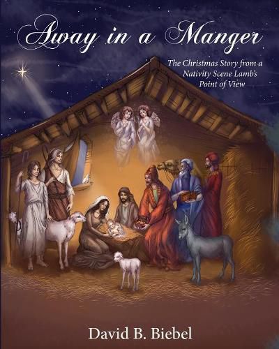 Cover image for Away in a Manger (Revised-8x10 edition): The Christmas Story from a Nativity Scene Lamb's Point of View