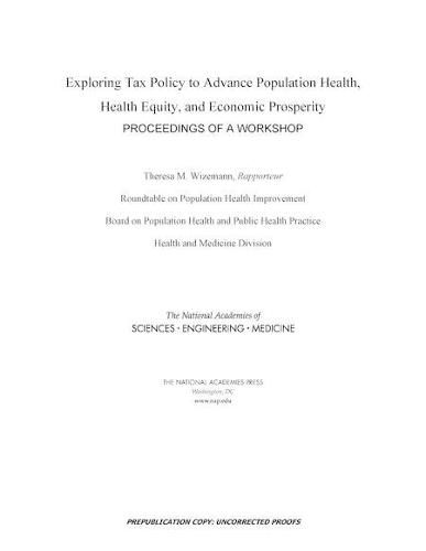 Exploring Tax Policy to Advance Population Health, Health Equity, and Economic Prosperity: Proceedings of a Workshop