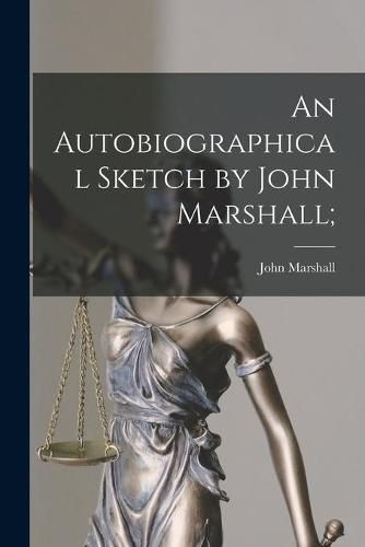 An Autobiographical Sketch by John Marshall;