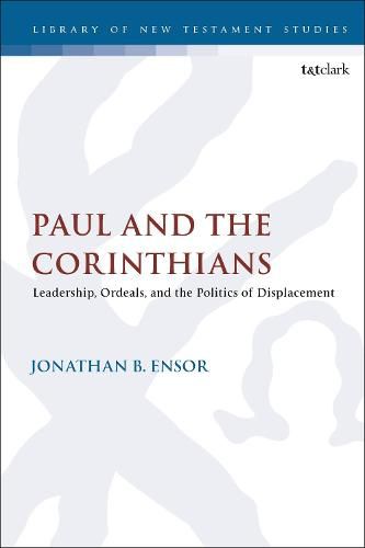 Cover image for Paul and the Corinthians: Leadership, Ordeals, and the Politics of Displacement