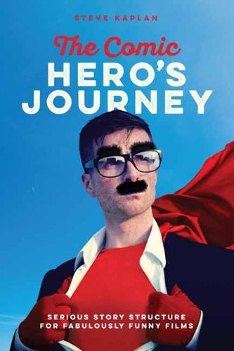 Cover image for The Comic Heroes Journey: Serious Story Structure for Fabulously Funny Films