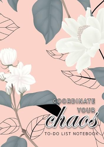 Cover image for Coordinate Your Chaos To-Do List Notebook: 120 Pages Lined Undated To-Do List Organizer with Priority Lists (Medium A5 - 5.83X8.27 - Jasmine Flowers with Pink Background)