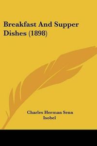 Cover image for Breakfast and Supper Dishes (1898)