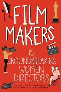 Cover image for Film Makers: 15 Groundbreaking Women Directors