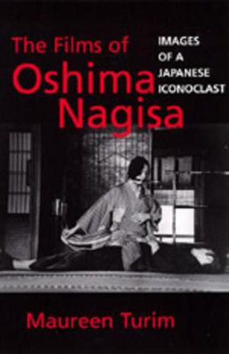 Cover image for The Films of Oshima Nagisa: Images of a Japanese Iconoclast