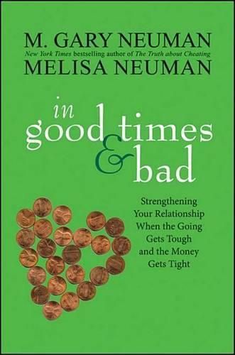 Cover image for In Good Times and Bad: Strengthening Your Relationship When the Going Gets Tough and the Money Gets Tight