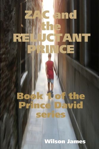 Cover image for Zac and the Reluctant Prince, Book 1 of the Prince David series