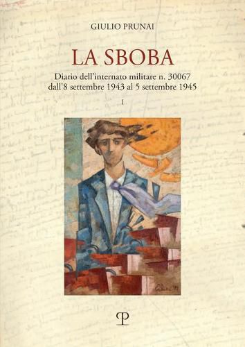 Cover image for La Sboba: Diario Dell'internato Militare N. 30067 Dall'8 Settembre 1943 Al 5 Settembre 1945