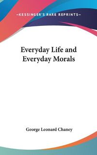 Cover image for Everyday Life and Everyday Morals