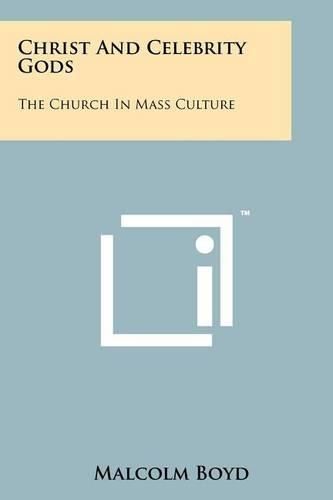 Cover image for Christ and Celebrity Gods: The Church in Mass Culture