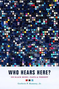 Cover image for Who Hears Here?: On Black Music, Pasts and Present