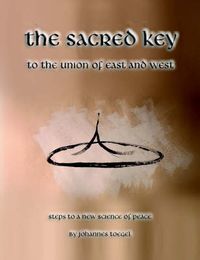 Cover image for The Sacred Key to the Union of East and West: Steps to a New Science of Peace