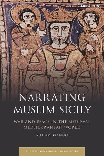 Narrating Muslim Sicily: War and Peace in the Medieval Mediterranean World