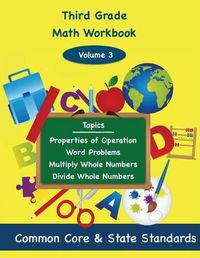 Cover image for Third Grade Math Volume 3: Properties of Operation, Word Problems, Multiply Whole Numbers, Divide Whole Numbers