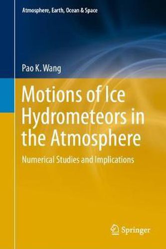 Cover image for Motions of Ice Hydrometeors in the Atmosphere: Numerical Studies and Implications