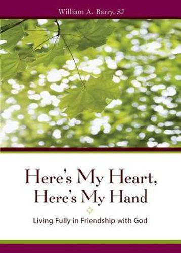 Cover image for Here's My Heart, Here's My Hand: Living Fully in Friendship with God