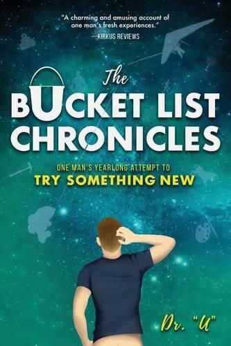 Cover image for The Bucket List Chronicles: One Man's Yearlong Attempt to Try Something New